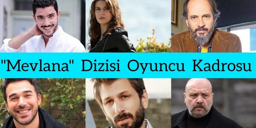 Mevlana Dizisi Ekranlara Gelmek İçin Gün Sayıyor! Oyuncu Kadrosu İse Dudak Isırtıyor!