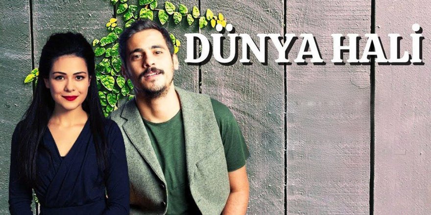 Dünya Hali dizisinin oyuncu kadrosunda kimler var? Dünya Hali dizinin konusu nedir?