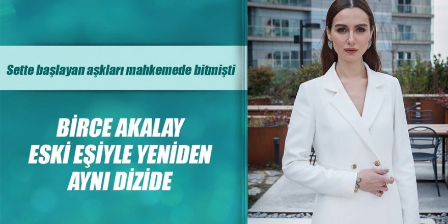 Eski eşler bu proje için bir araya geldi! Birce Akalay ve Sarp Levendoğlu yeniden aynı projede yer alacak