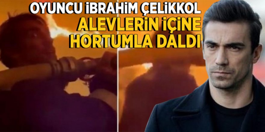 İbrahim Çelikkol'dan orman yangınlarına destek