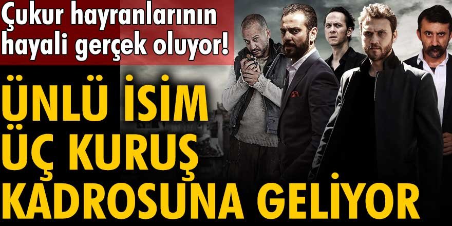 Çukur İzleyicisine 2 Müjde Birden! Başrol Oyuncusu Üç Kuruş Dizisine Katıldı