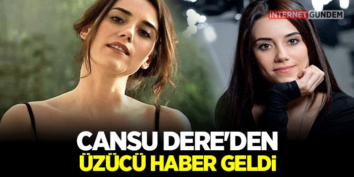 Eski Manken Cansu Dere'den Üzücü Haber Geldi!