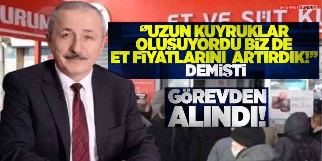 Zam Yaptığına Övünen Et ve Süt Kurumları Müdürü Görevden Alındı! ''Kuyruk Oluşuyor Diye Zam Yaptık''