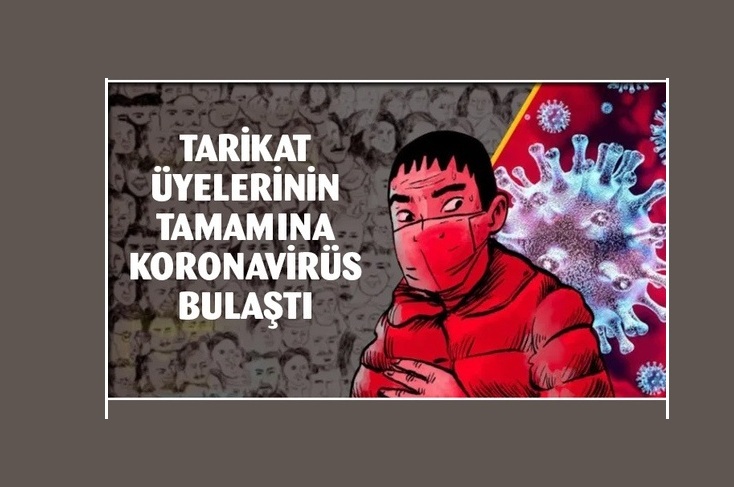 Tarikat üyelerinin tamamına Koronavirüsü buluştu