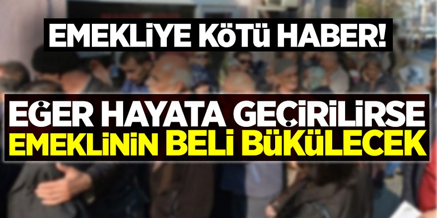 Emekliye kötü haber! Maaşları Kesiler bilir..