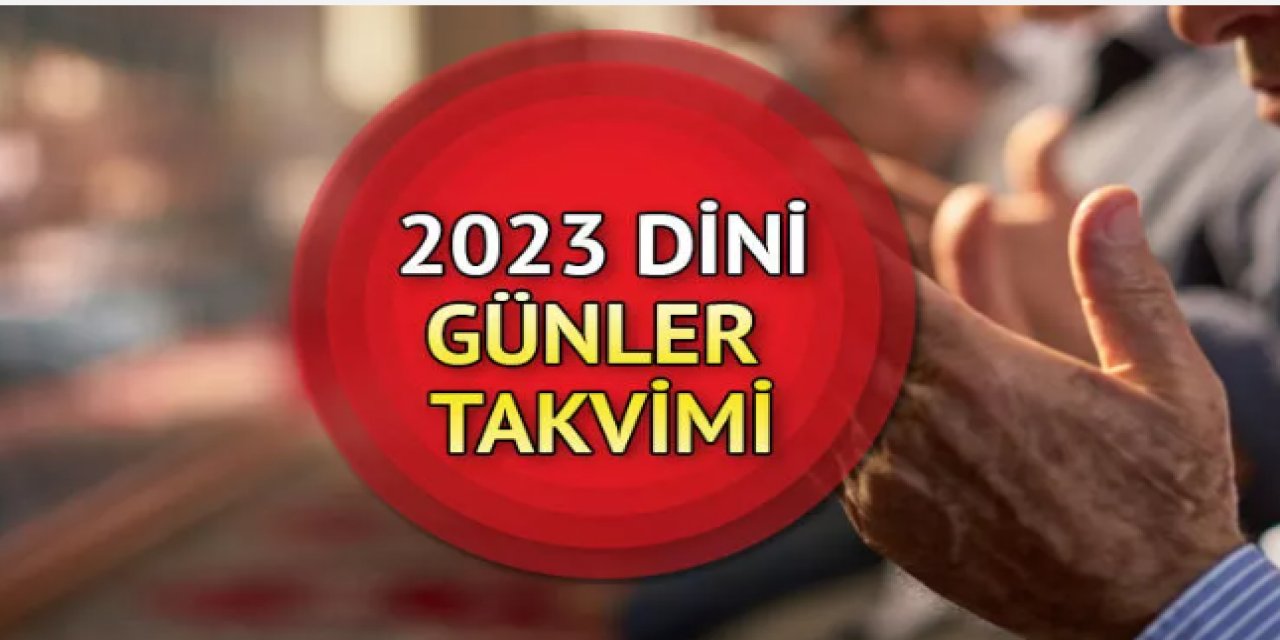 Dini Günler Takvimi Belli Oldu! Kandiller ve Bayramlar Ne Zaman? İşte 2023 Dini Takvimi!