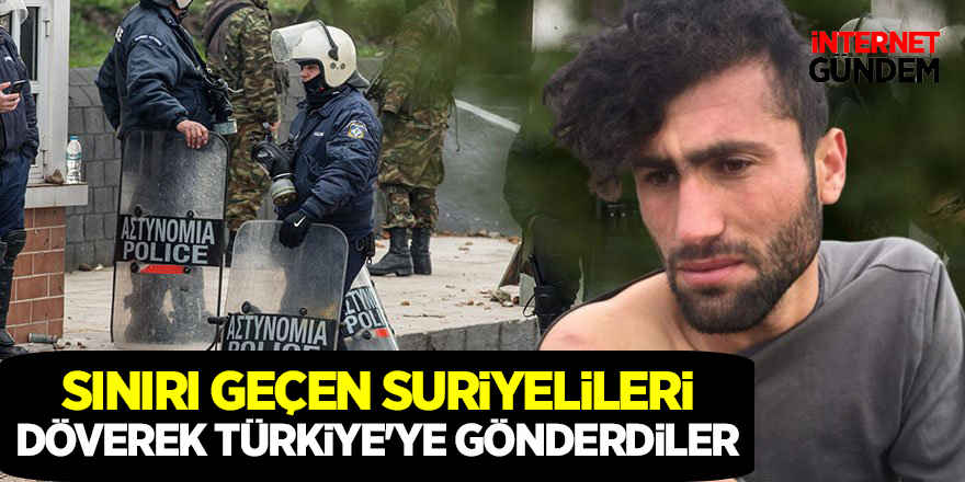 Sınırı geçen Suriyelileri döverek Türkiye'ye gönderdiler!