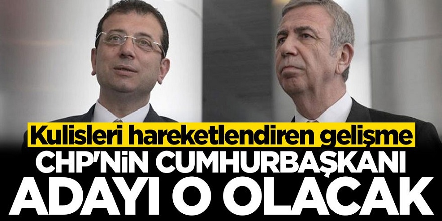 Kulisleri hareketlendiren gelişme! CHP'nin cumhurbaşkanı adayı o olacak
