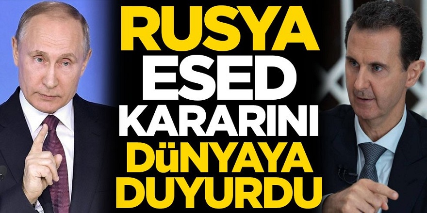 Rusya'dan skandal Karar! Esed kararını tüm dünyaya duyurdu