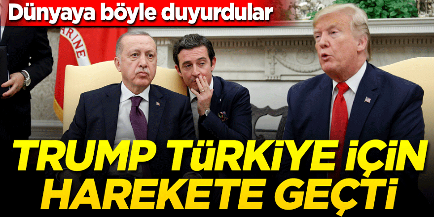 ABD basını Dünyaya duyurdu: Trump Türkiye için harekete geçti