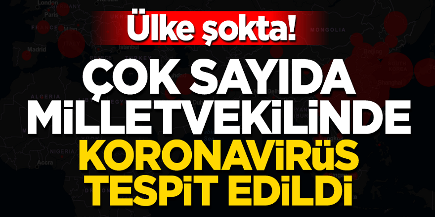Ülke şokta! 23 milletvekili koronavirüse yakalandı