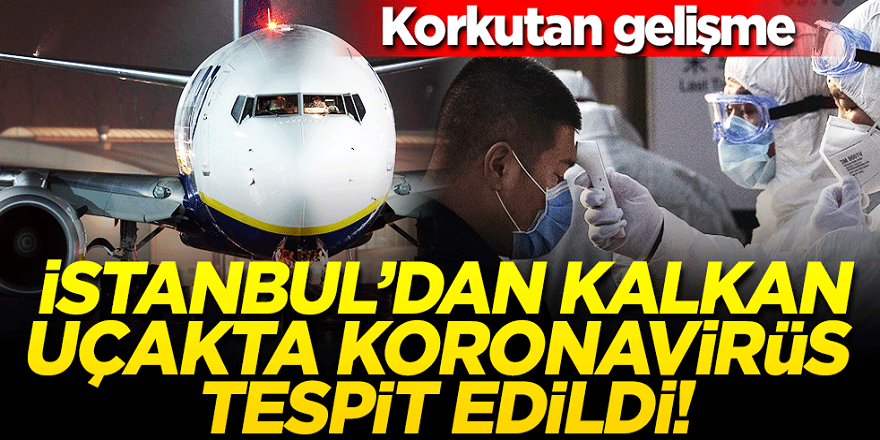 İstanbul'dan kalkan uçakta koronavirüs tespit edildi