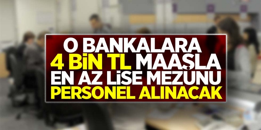 Bankalar Duyuru Yaptı! 4 bin tl maaşla personel alımı yapılacak