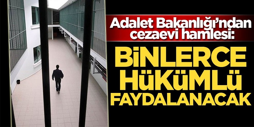 Adalet Bakanlığı’ndan hükümlüleri sevindirecek haber