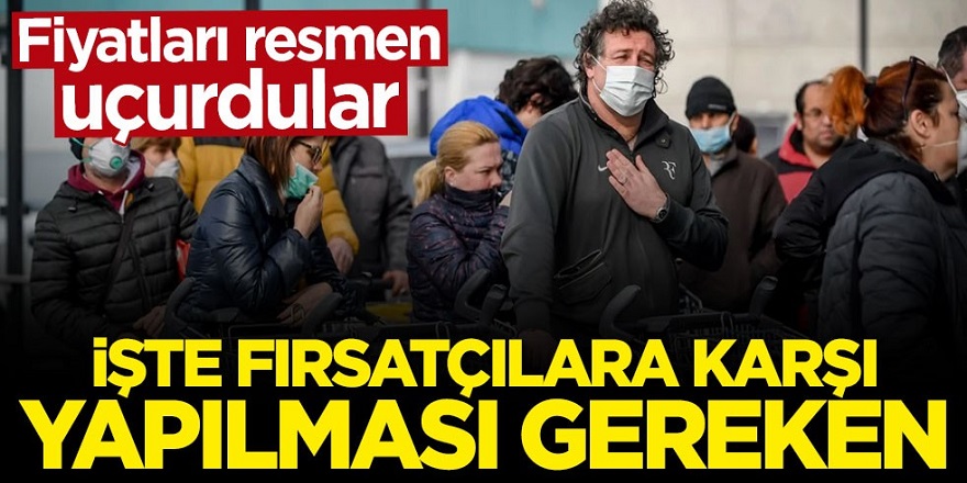 İşte Koronavirüs fırsatçıları resmen fiyatları uçurdu!