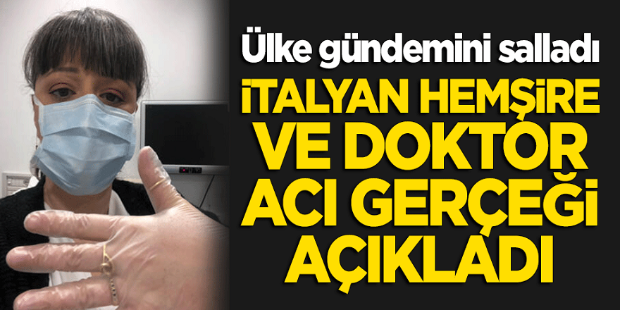 Ülkede gündem oldu: İtalyan hemşire ve doktor acı gerçeği açıkladı!