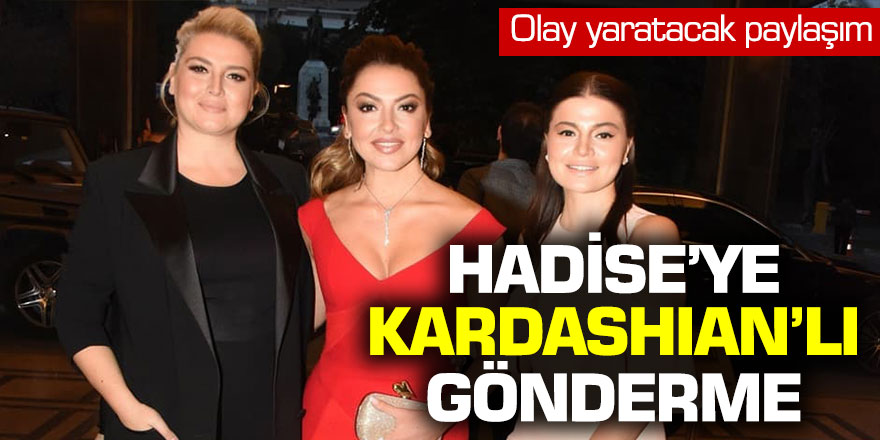 Hadisen'nin Ablasından Olay yaratacak paylaşım
