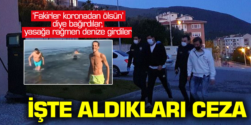 Bursa'da 'Fakirler koronadan ölsün' diyerek denize girdiler: İşte aldıkları ceza