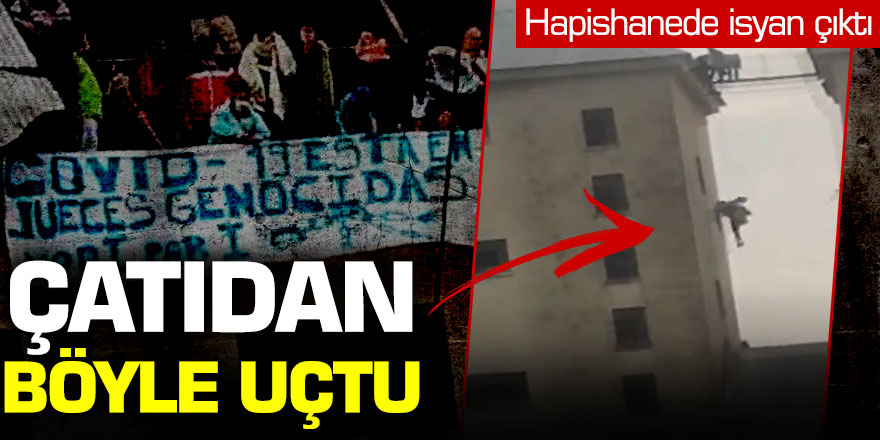 Hapishanede isyan çıktı, çatıdan böyle uçtu!