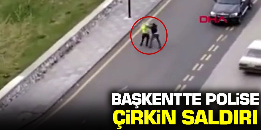 Ankara'da polise çirkin saldırı