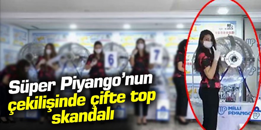 Piyango'nun çekilişinde çifte top skandalı