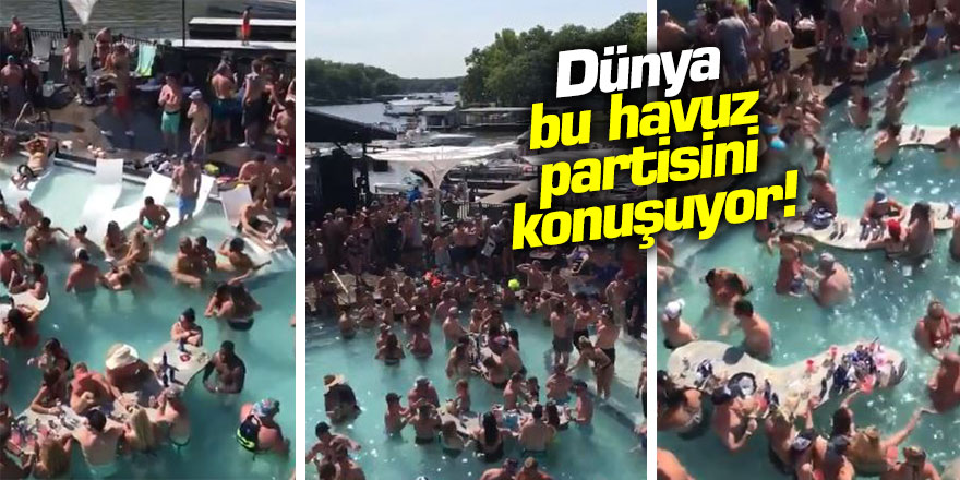 Koronavirüsü hiçe saydılar Dünya bu havuz partisini konuşuyor!