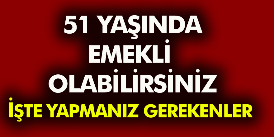 SGK Müjde! 51 Yaşında Emekli Olabilirsiniz