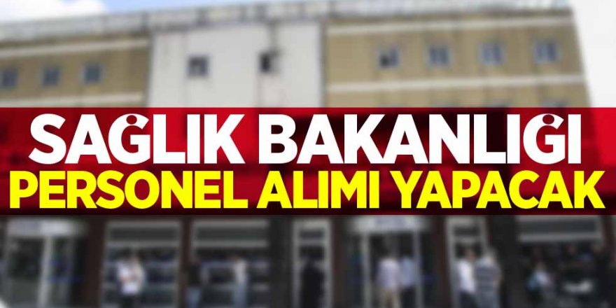 Sağlık Bakanlığı açıkladı: yeni personel alımı yapacak
