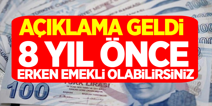 Açıklama Geldi! 8 Yıl önce Erken Emekli olabilirsiniz