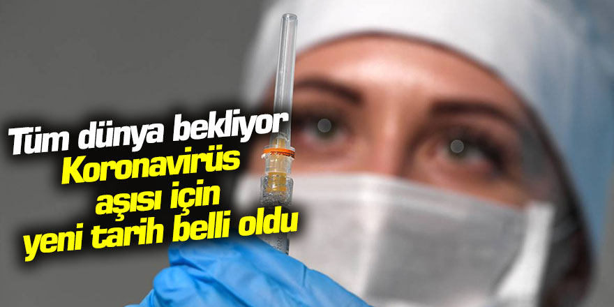 Sevindiren Haber geldi! Koronavirüs aşısı için yeni tarih verildi