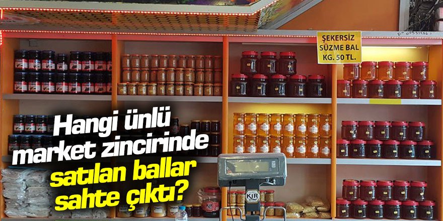 Hangi büyük firmadaki ballar sahte çıktı!