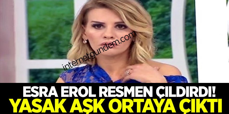 Esra Erol Resmen Çıldırdı! Yasak aşk Ortaya Çıktı