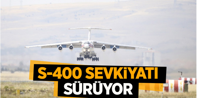 S-400 sevkiyatı sürüyor! 15. uçak Mürted Hava Üssü'ne indi