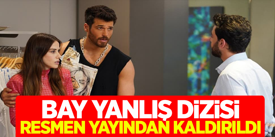 Bay Yanlış Dizisi Resmen Yayından Kaldırıldı