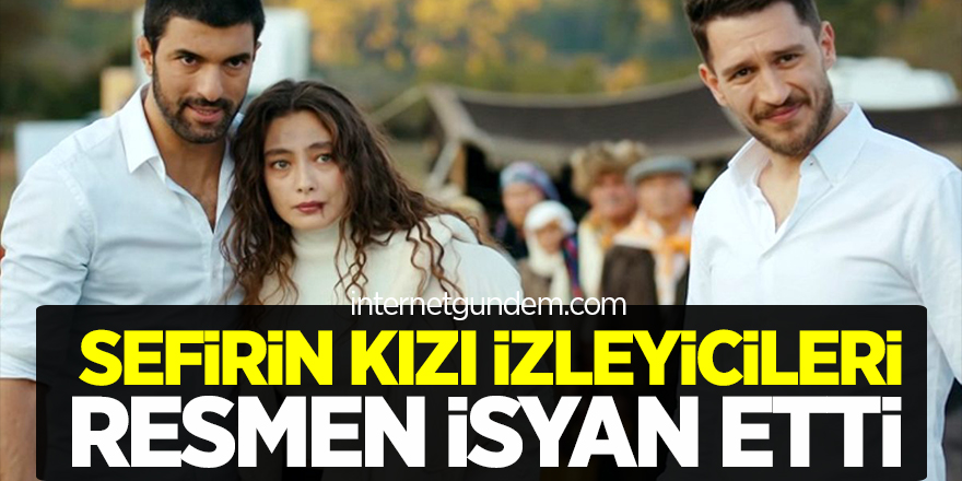 Sefirin Kızı'nı zor günler bekliyor! Sefirin Kızı izleyicileri resmen isyan etti