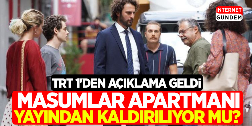Masumlar Apartmanı Yayından Kaldırılıyor mu? TRT 1'den açıklama geldi
