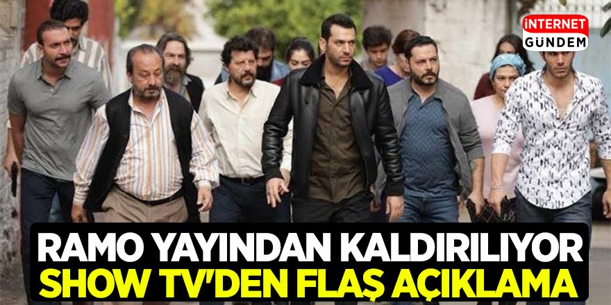 Ramo Dizisi Yayından Kaldırılıyor! Show TV'dan Flaş Ramo Açıklaması
