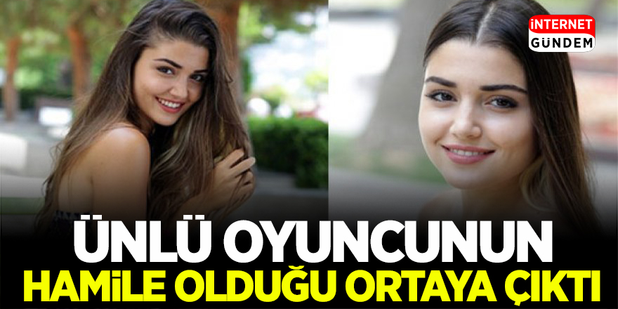 Sen Çal Kapımı Dizisinin Başrol Oyuncusu Hande Erçel Hamile olduğu ortaya çıktı