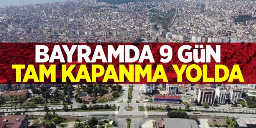 Ramazan Bayramı'nda 9 Günlük Tam Kapanma Yapılabilir! Açıklama Geldi..