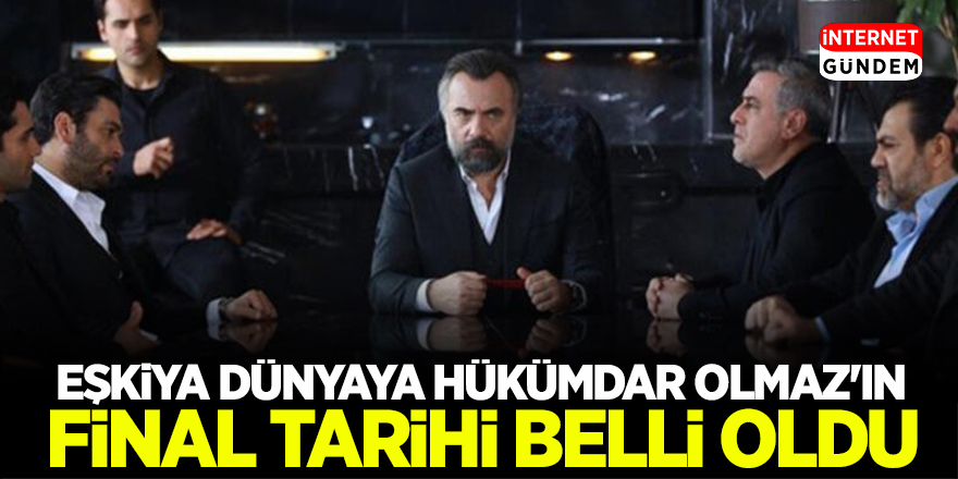 Yönetmen Açıkladı: Eşkıya Hükümdar Olmaz'ın Final Tarihi Netleşti!