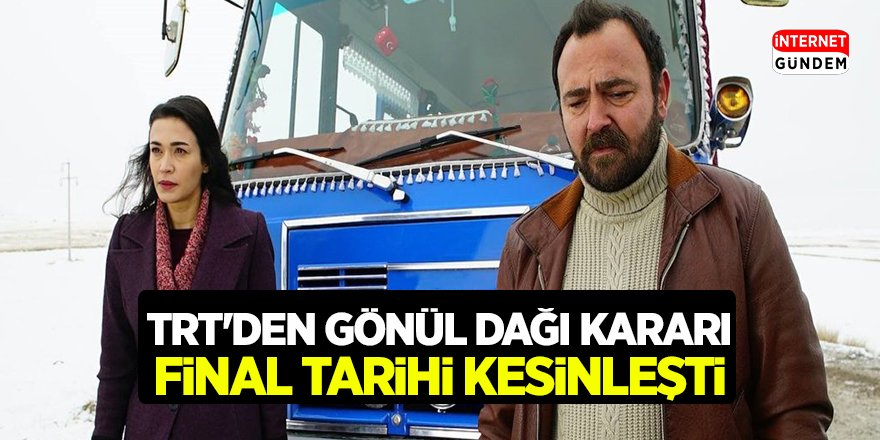 Gönül Dağı Dizisinin Final Günü Ve Saati Belli Oldu! İzleyici üzgün Anadolu Yasta