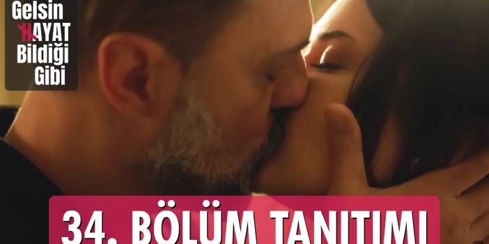 Gelsin Hayat Bildiği Gibi 34. Bölüm Fragmanı Yayınlandı