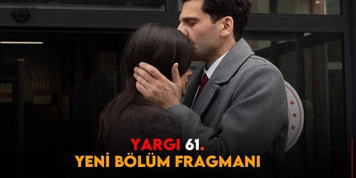Yargı 61. Bölüm Fragmanı Yayınlandı